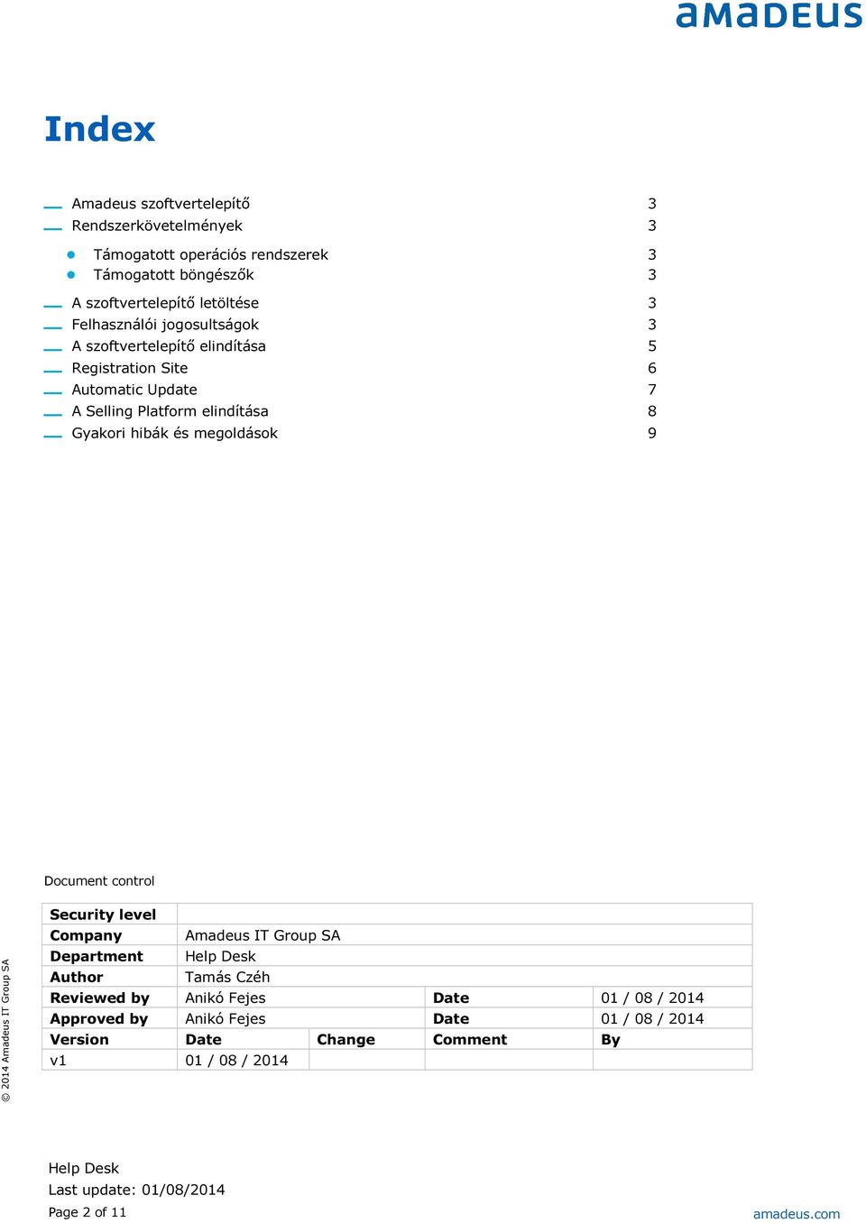 elindítása 8 _ Gyakori hibák és megoldások 9 Document control Security level Company Amadeus IT Group SA Department Author Tamás Czéh