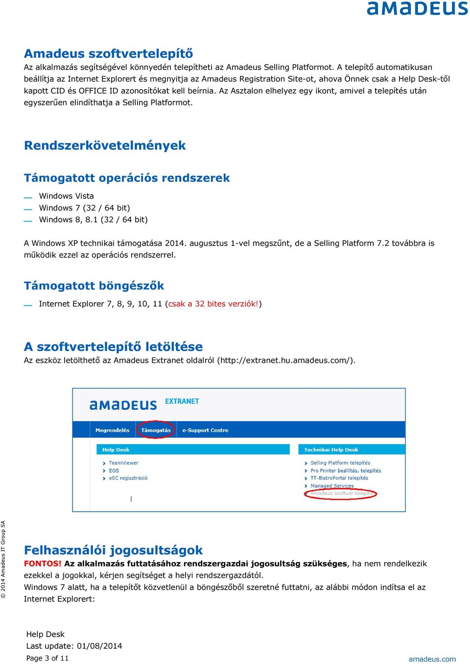 Az Asztalon elhelyez egy ikont, amivel a telepítés után egyszerűen elindíthatja a Selling Platformot.