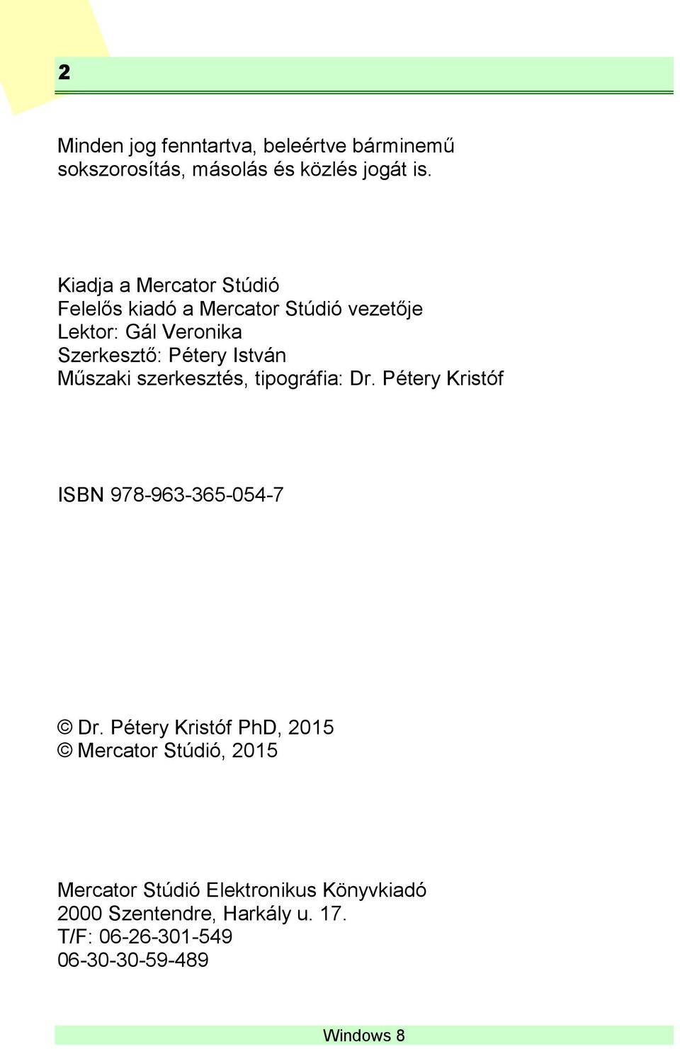 István Műszaki szerkesztés, tipográfia: Dr. Pétery Kristóf ISBN 978-963-365-054-7 Dr.