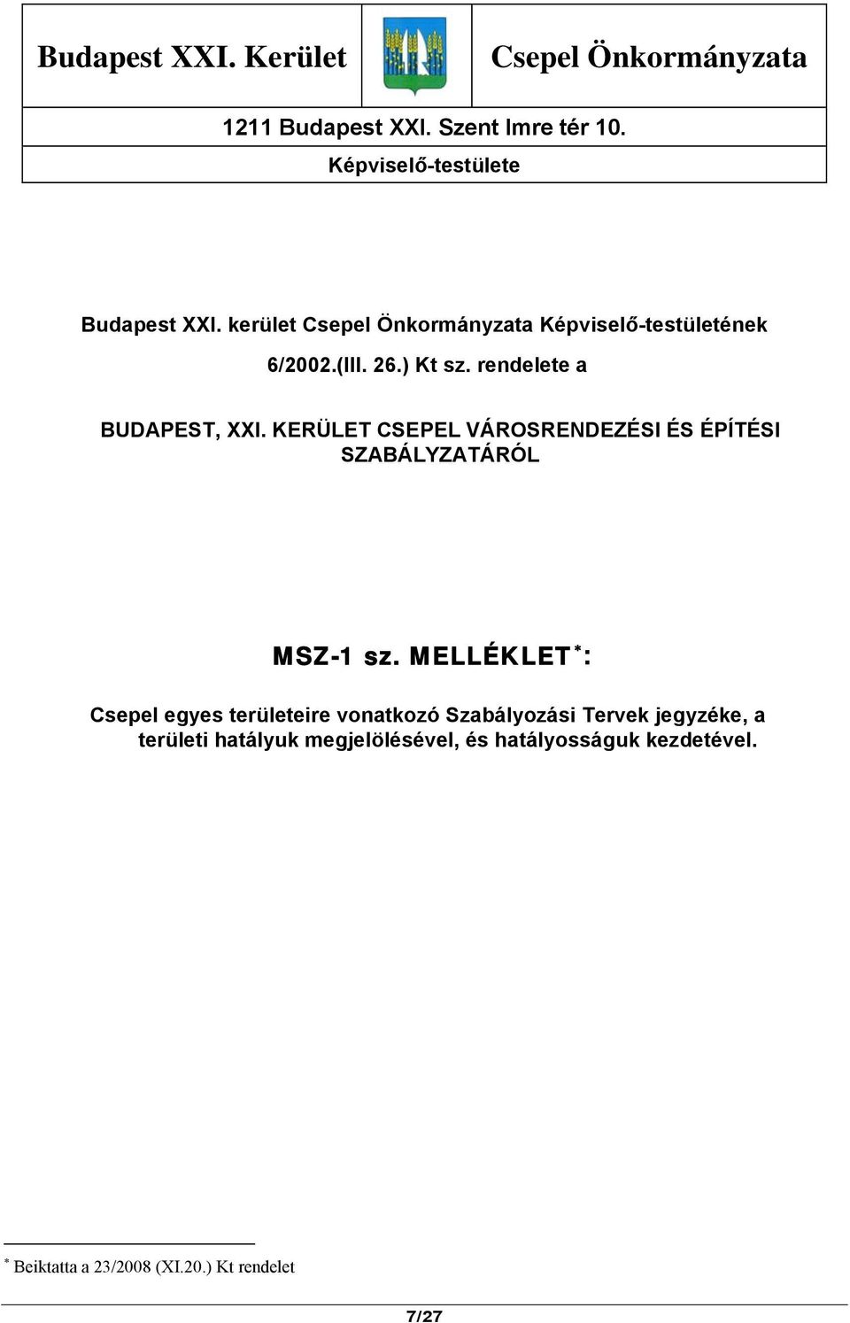 KERÜLET CSEPEL VÁROSRENDEZÉSI ÉS ÉPÍTÉSI SZABÁLYZATÁRÓL MSZ-1 sz.