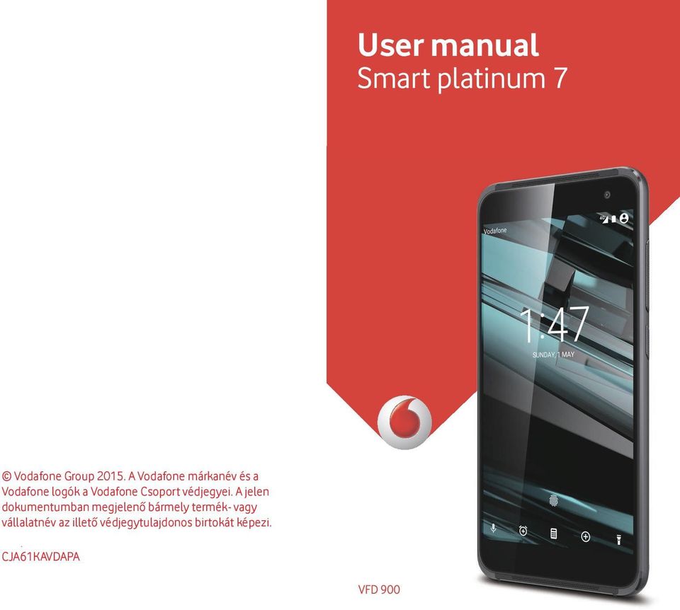 the Vodafone A jelen logos dokumentumban are trade marks of megjelenő Vodafone Group.