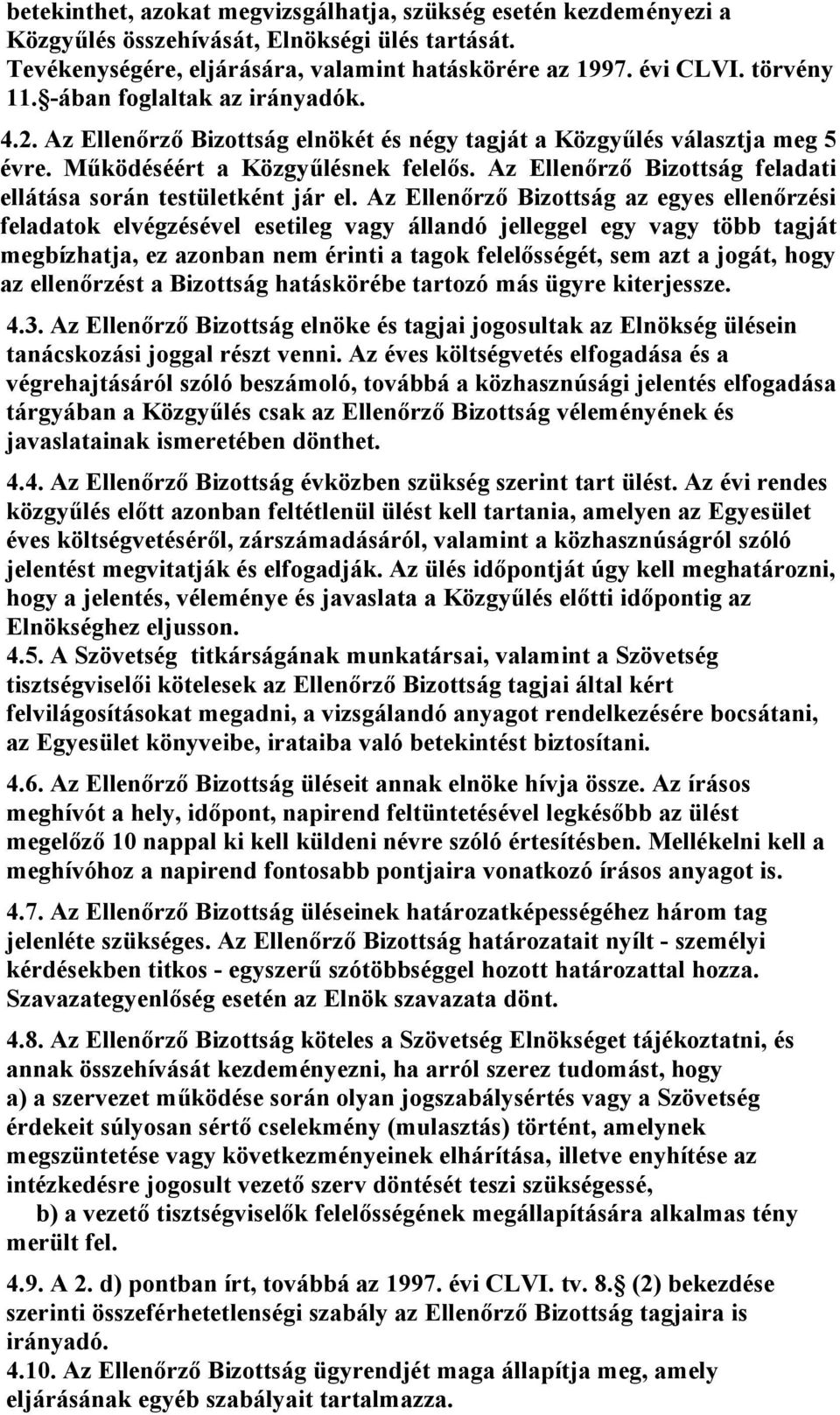 Az Ellenőrző Bizottság feladati ellátása során testületként jár el.