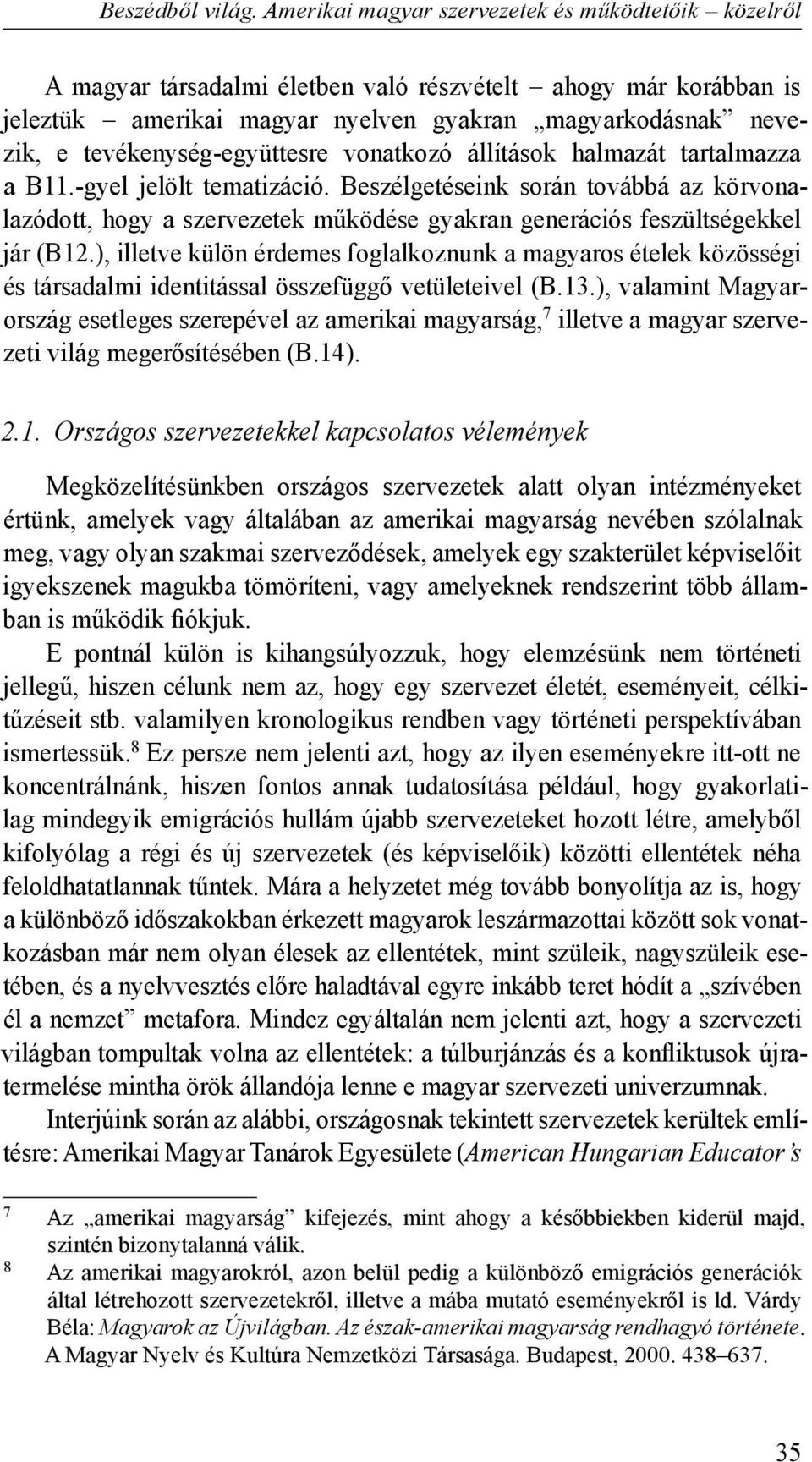 tevékenység-együttesre vonatkozó állítások halmazát tartalmazza a B11.-gyel jelölt tematizáció.