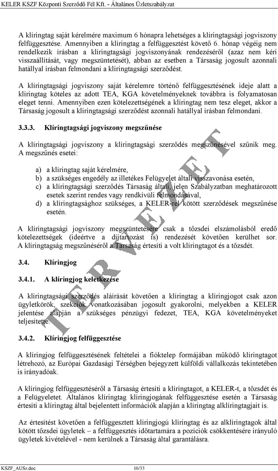 felmondani a klíringtagsági szerződést.