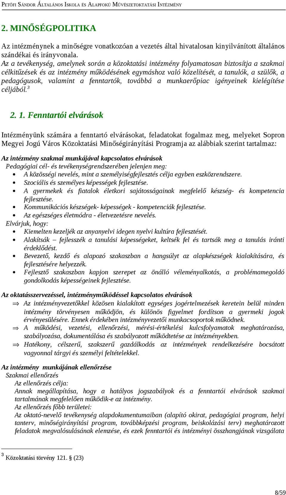 fenntartók, tvábbá a munkaerőpiac igényeinek kielégítése céljából.3 2. 1.