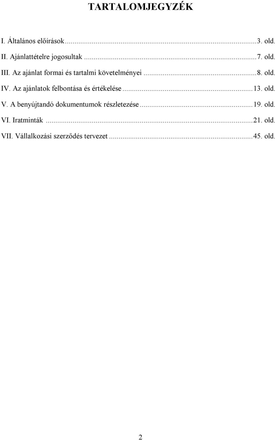 Az ajánlatok felbontása és értékelése... 13. old. V.