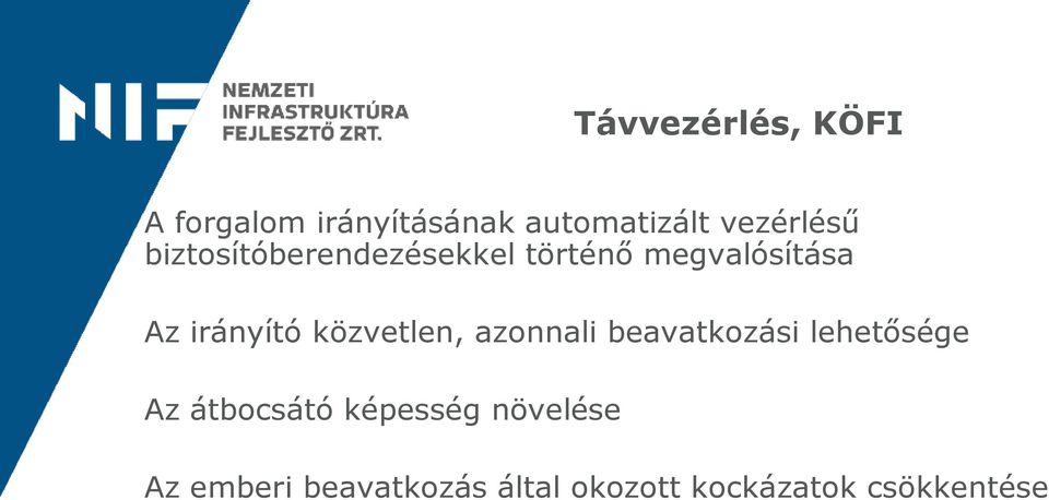 irányító közvetlen, azonnali beavatkozási lehetősége Az