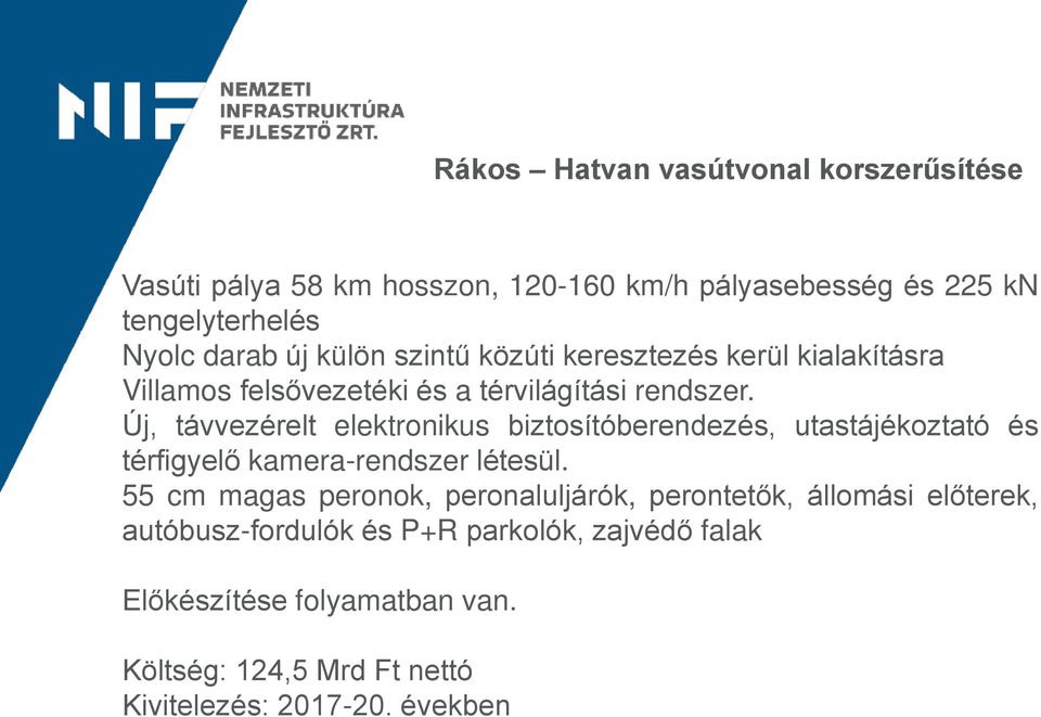 Új, távvezérelt elektronikus biztosítóberendezés, utastájékoztató és térfigyelő kamera-rendszer létesül.