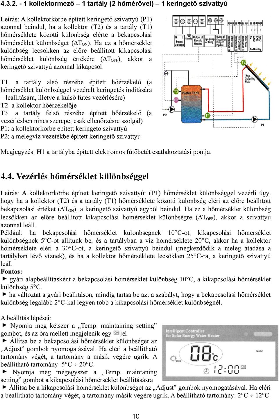 különbség elérte a bekapcsolási hőmérséklet különbséget ( T ON ).