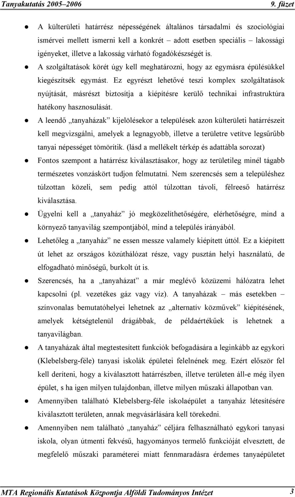 Ez egyrészt lehetővé teszi komplex szolgáltatások nyújtását, másrészt biztosítja a kiépítésre kerülő technikai infrastruktúra hatékony hasznosulását.