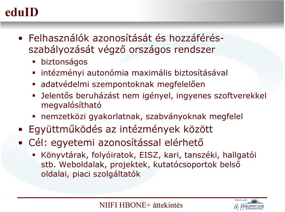 s beruházást nem igényel, ingyenes szoftverekkel megvalósítható!