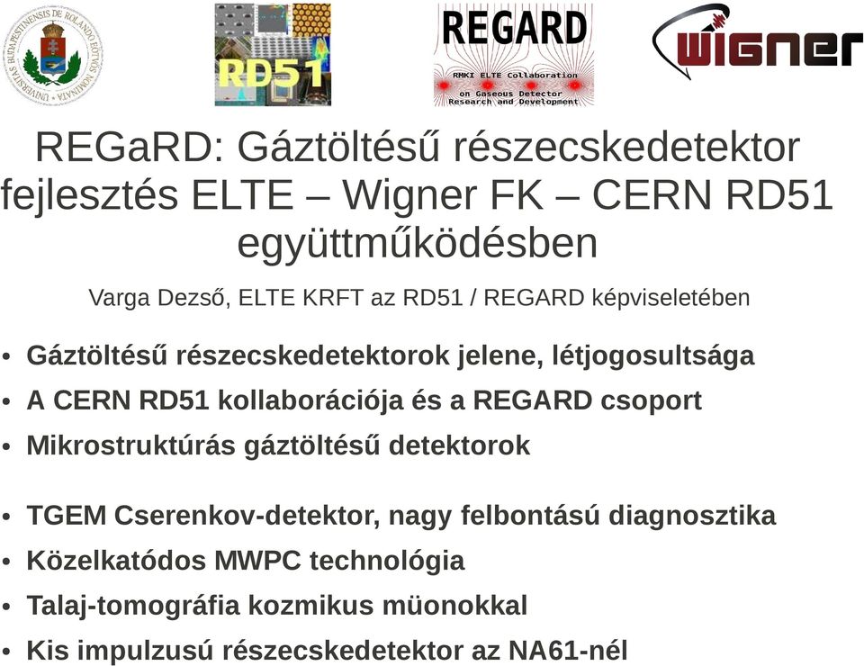 kollaborációja és a REGARD csoport Mikrostruktúrás gáztöltésű detektorok TGEM Cserenkov-detektor, nagy