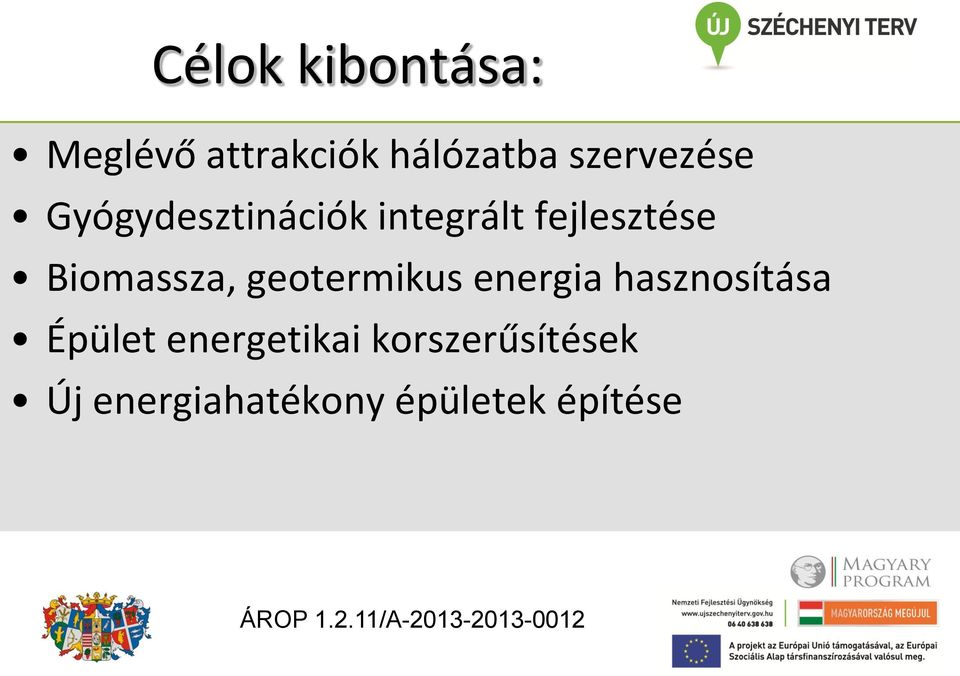 Biomassza, geotermikus energia hasznosítása Épület