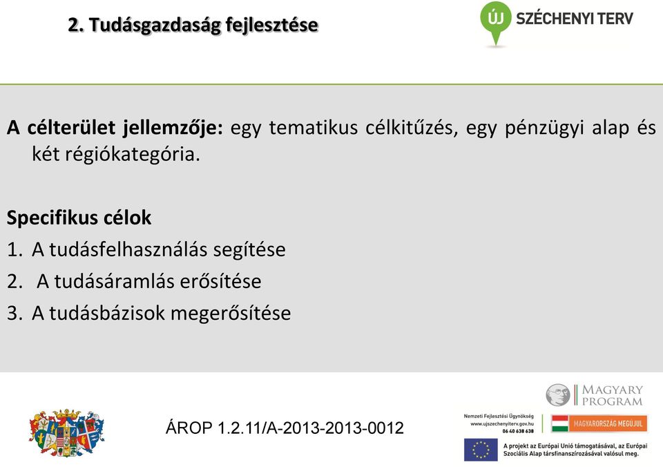 régiókategória. Specifikus célok 1.