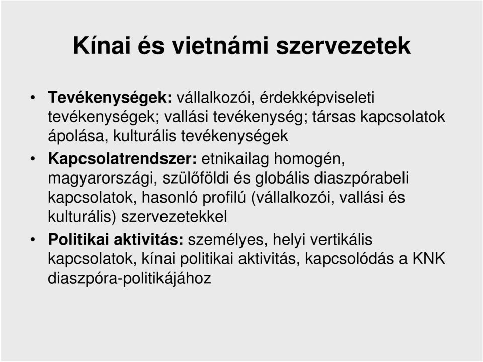 szülőföldi és globális diaszpórabeli kapcsolatok, hasonló profilú (vállalkozói, vallási és kulturális)