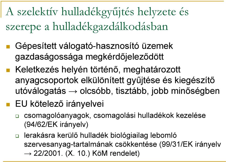olcsóbb, tisztább, jobb minőségben EU kötelező irányelvei csomagolóanyagok, csomagolási hulladékok kezelése (94/62/EK irányelv)