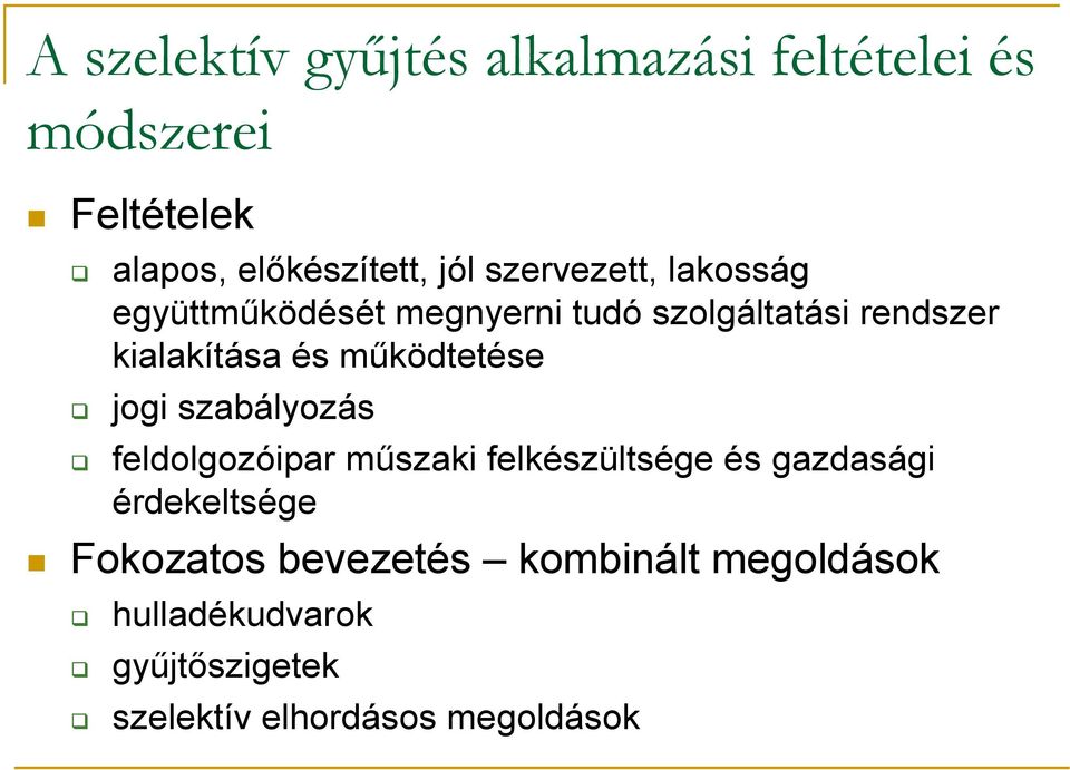 működtetése jogi szabályozás feldolgozóipar műszaki felkészültsége és gazdasági érdekeltsége
