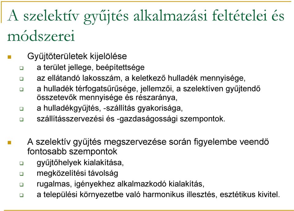 -szállítás gyakorisága, szállításszervezési és -gazdaságossági szempontok.