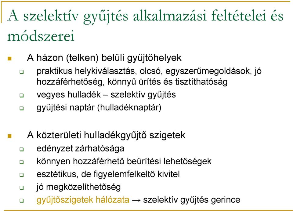 gyűjtési naptár (hulladéknaptár) A közterületi hulladékgyűjtő szigetek edényzet zárhatósága könnyen hozzáférhető