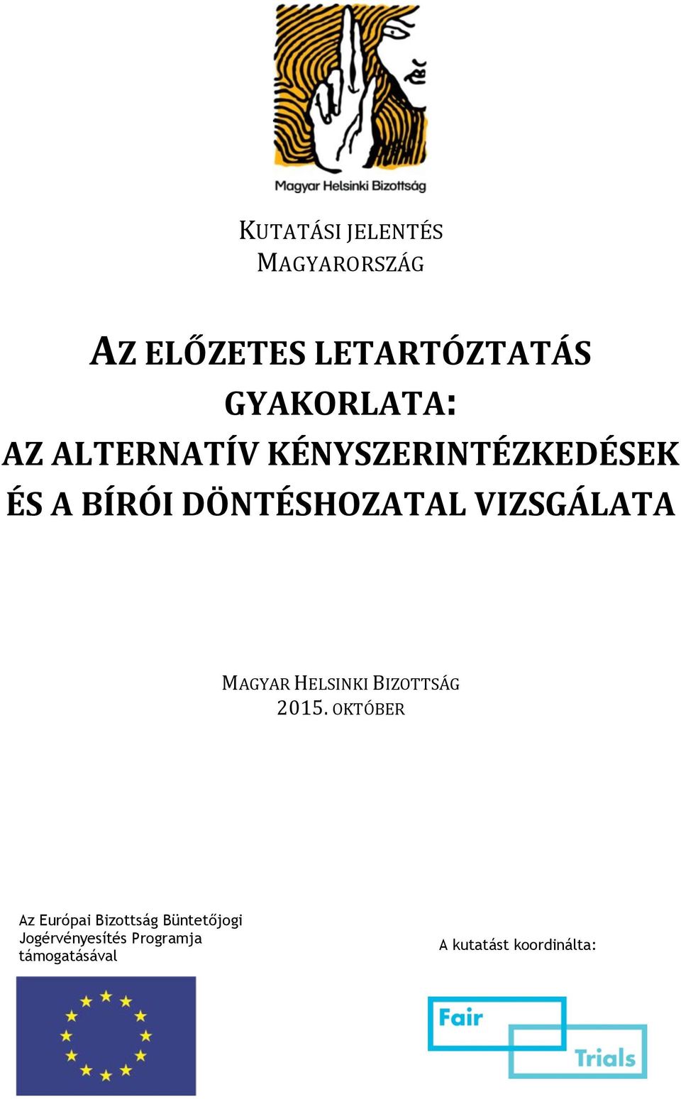 VIZSGÁLATA MAGYAR HELSINKI BIZOTTSÁG 2015.