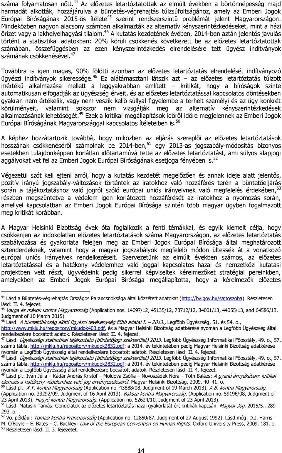 ítélete 45 szerint rendszerszintű problémát jelent Magyarországon.