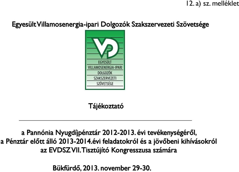 Tájékoztató a Pannónia Nyugdíjpénztár 2012-2013.