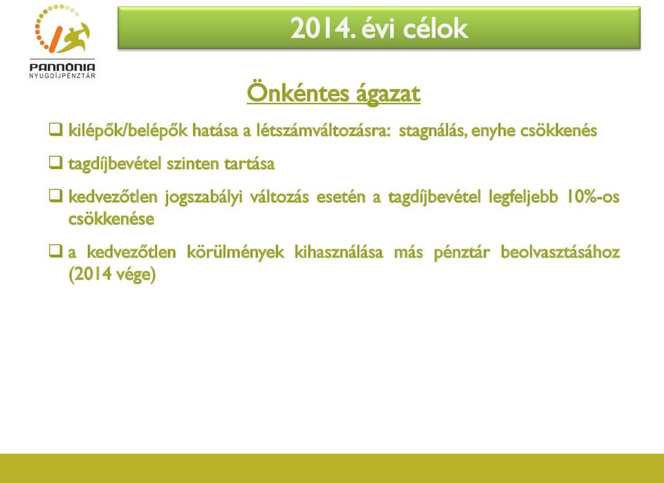 évi célok kedvezőtlen jogszabályi változás esetén a tagdíjbevétel