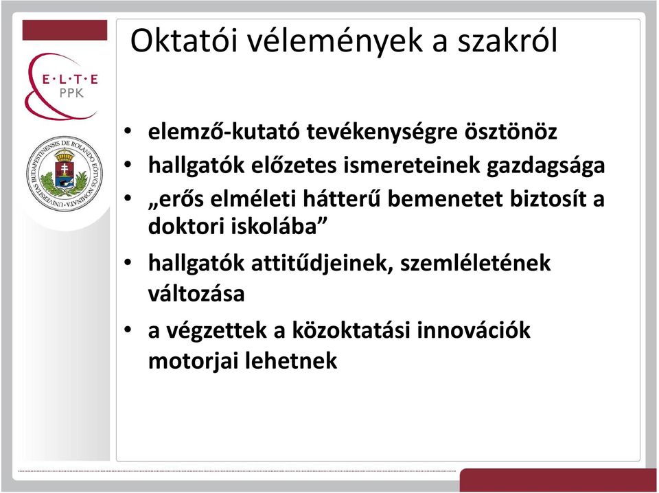 bemenetet biztosít a doktori iskolába hallgatók attitűdjeinek,