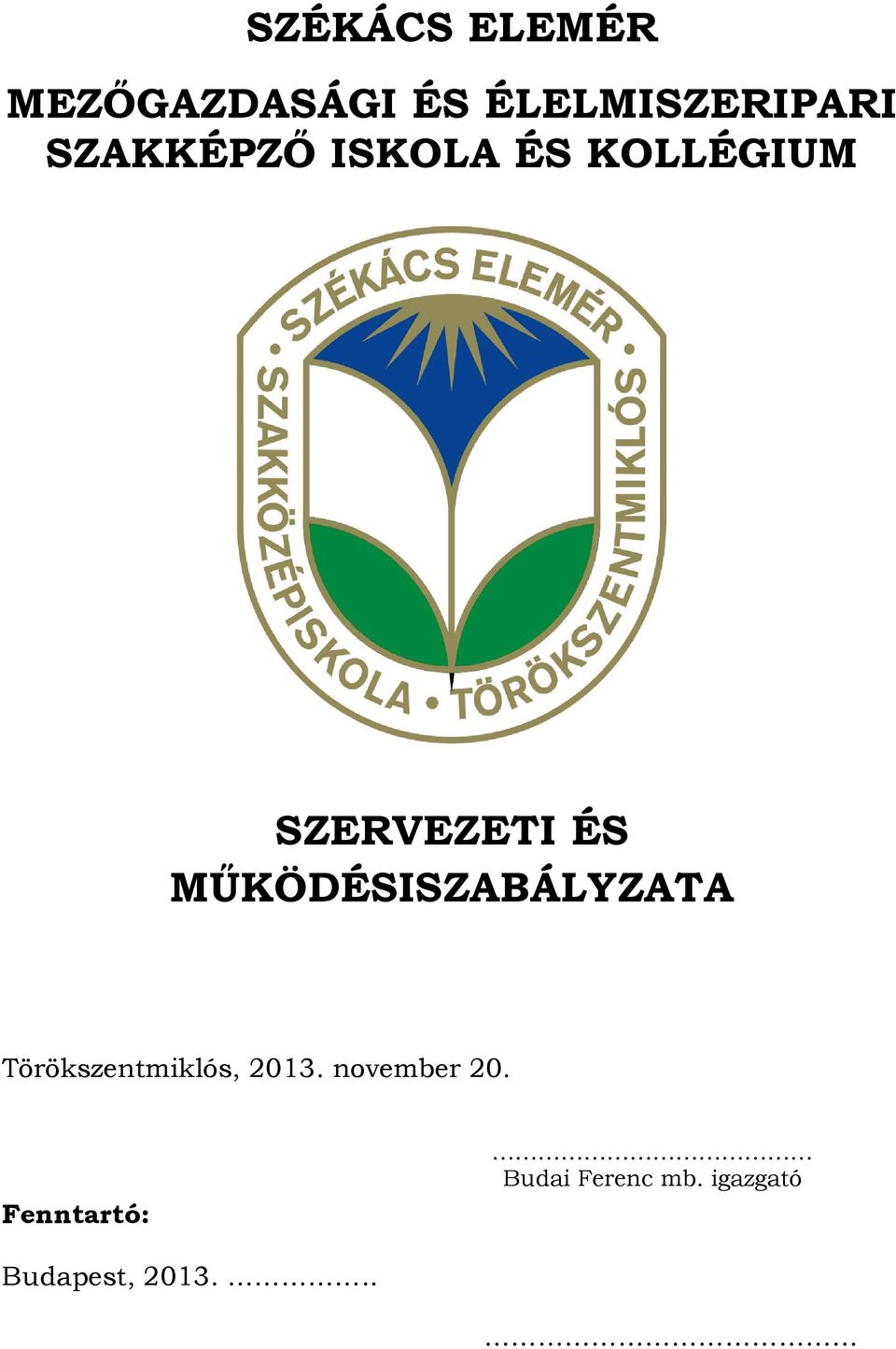 MŰKÖDÉSISZABÁLYZATA Törökszentmiklós, 2013.