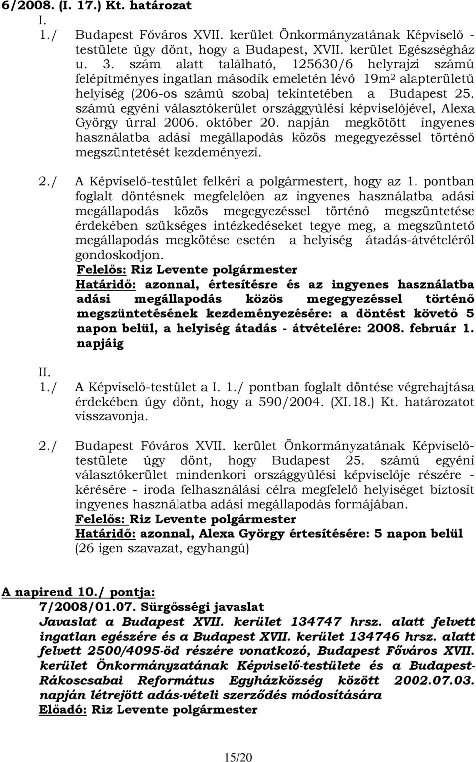 számú egyéni választókerület országgyűlési képviselőjével, Alexa György úrral 2006. október 20.