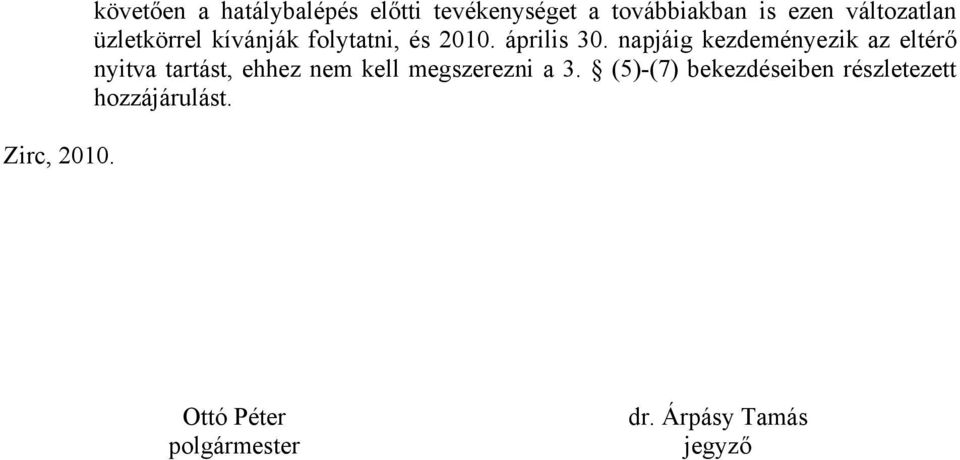 üzletkörrel kívánják folytatni, és 2010. április 30.