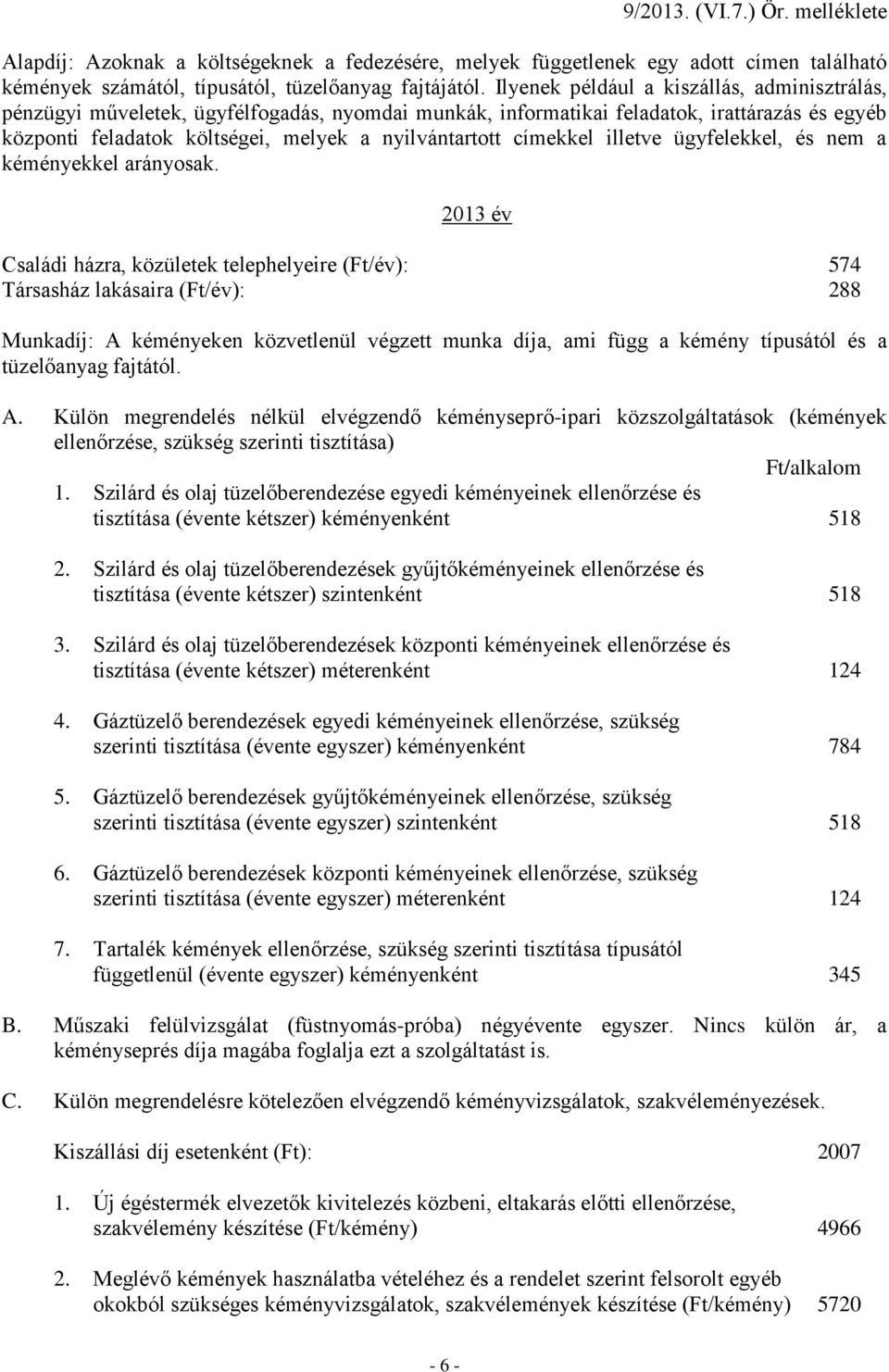 címekkel illetve ügyfelekkel, és nem a kéményekkel arányosak.
