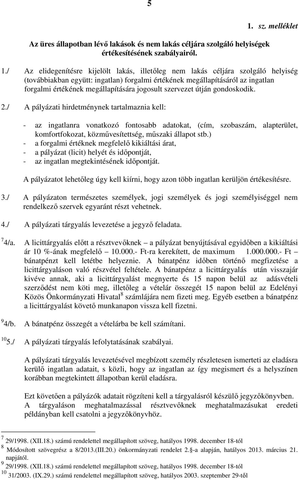 jogosult szervezet útján gondoskodik. 2.