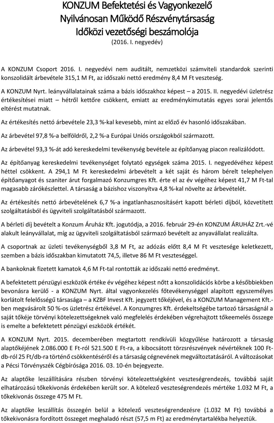 A KONZUM Nyrt. leányvállalatainak száma a bázis időszakhoz képest a 2015. II.