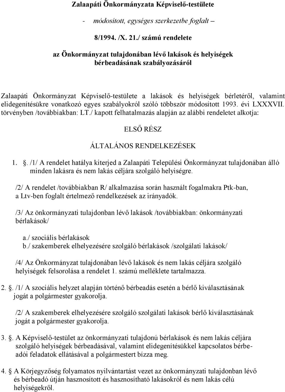 elidegenítésükre vonatkozó egyes szabályokról szóló többször módosított 1993. évi LXXXVII. törvényben /továbbiakban: LT.