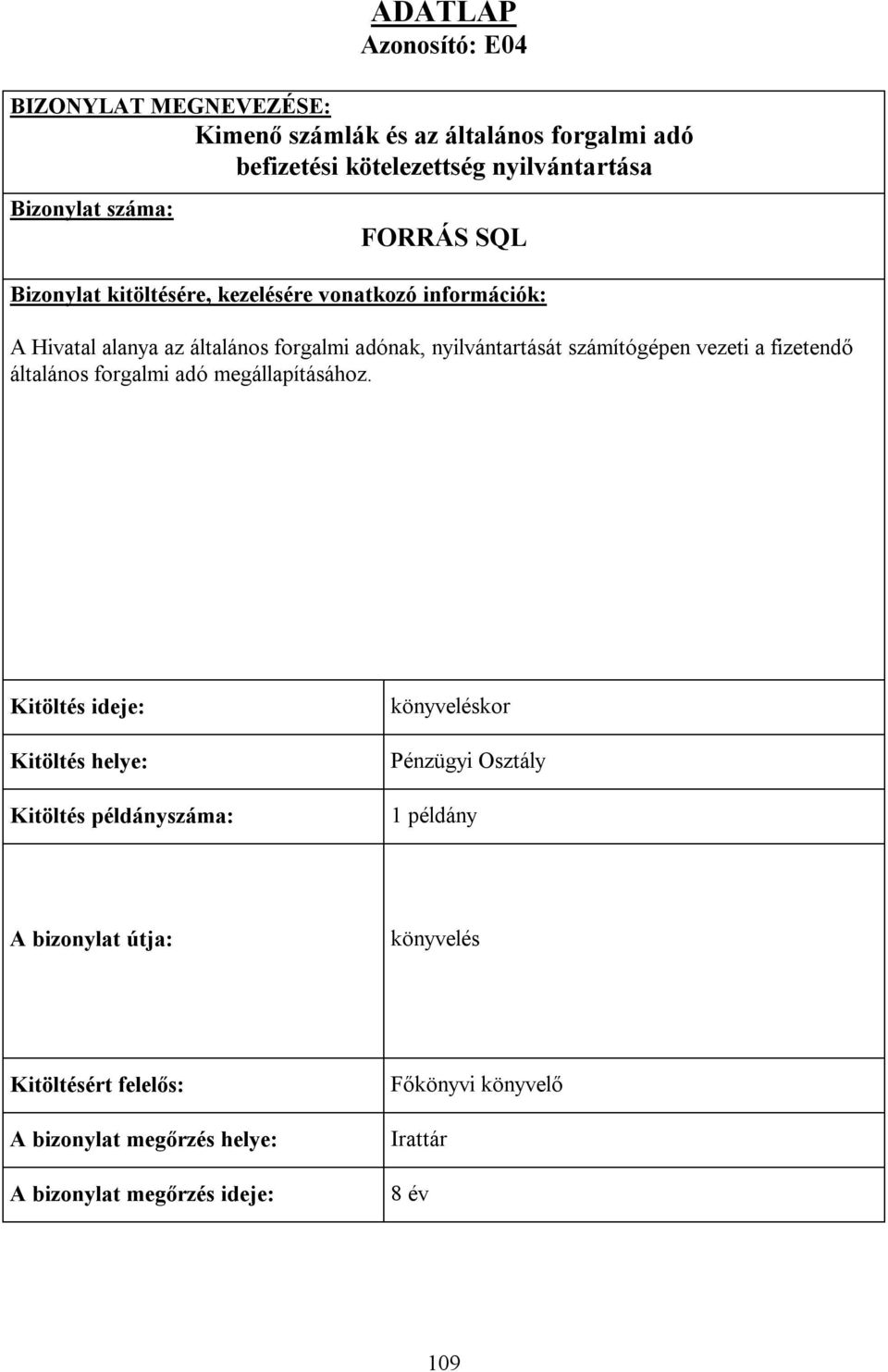 adónak, nyilvántartását számítógépen vezeti a fizetendő általános forgalmi adó