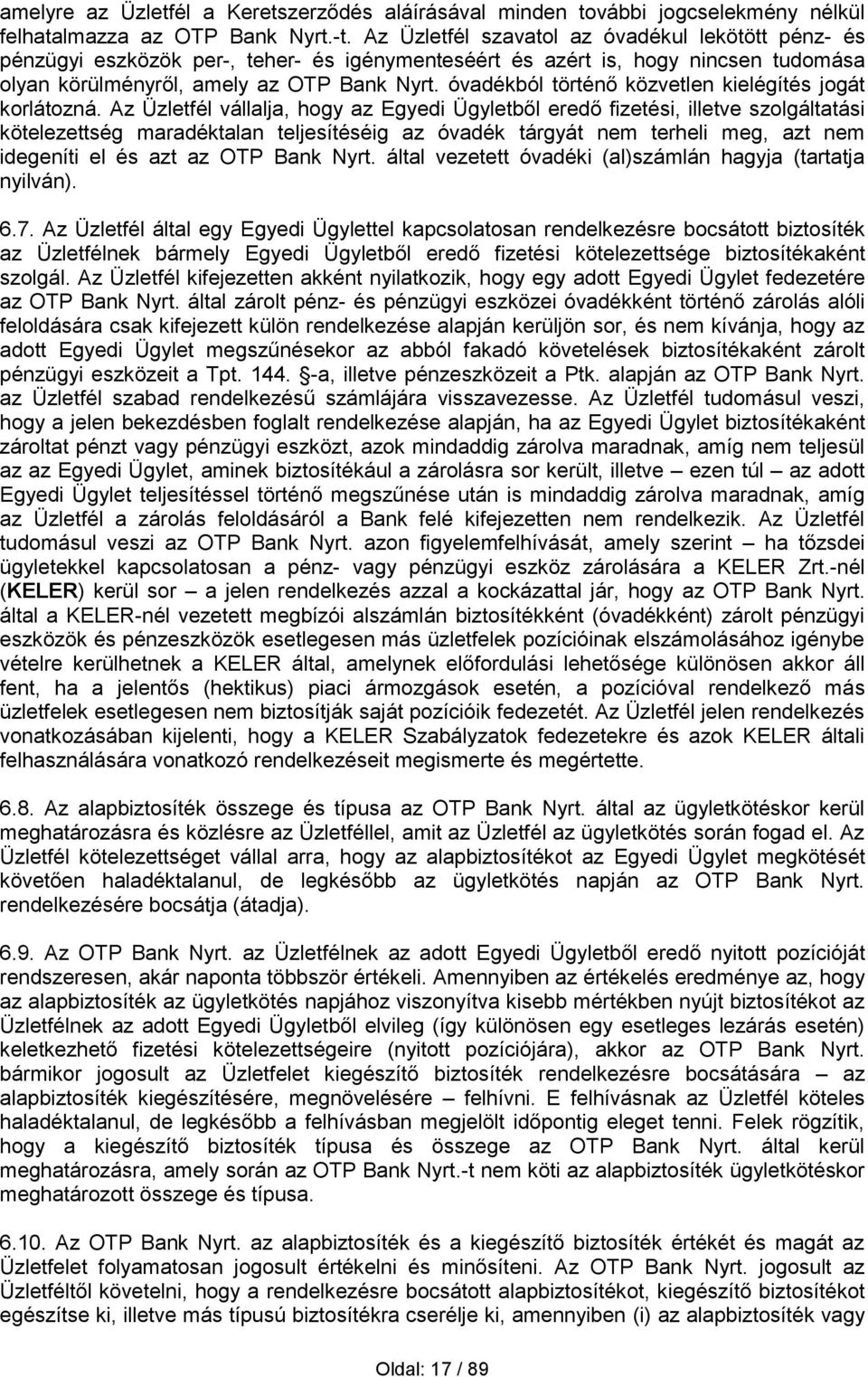 óvadékból történő közvetlen kielégítés jogát korlátozná.