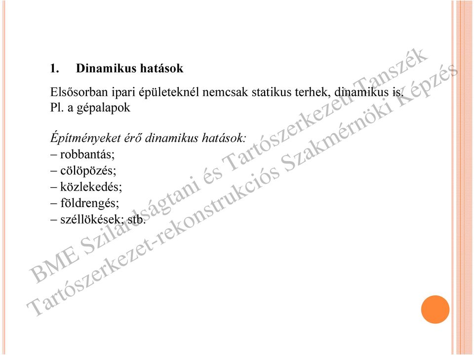 a gépalapok Építményeket érő dinamikus hatások:
