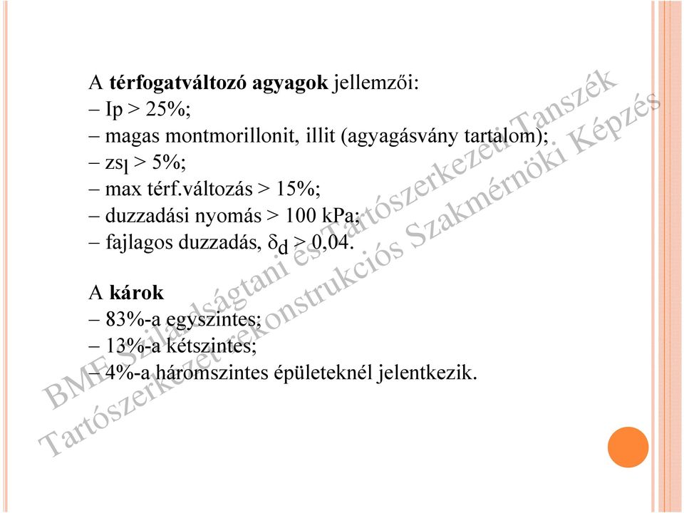 változás > 15%; duzzadási nyomás > 100 kpa; fajlagos duzzadás, d >
