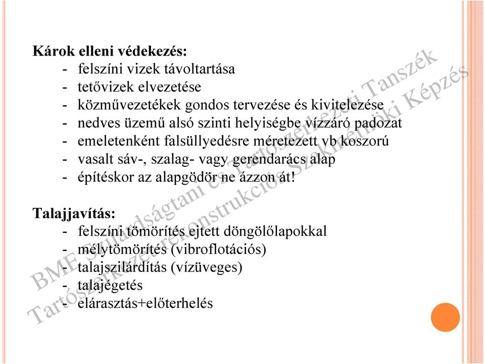 - vasalt sáv-, szalag- vagy gerendarács alap - építéskor az alapgödör ne ázzon át!