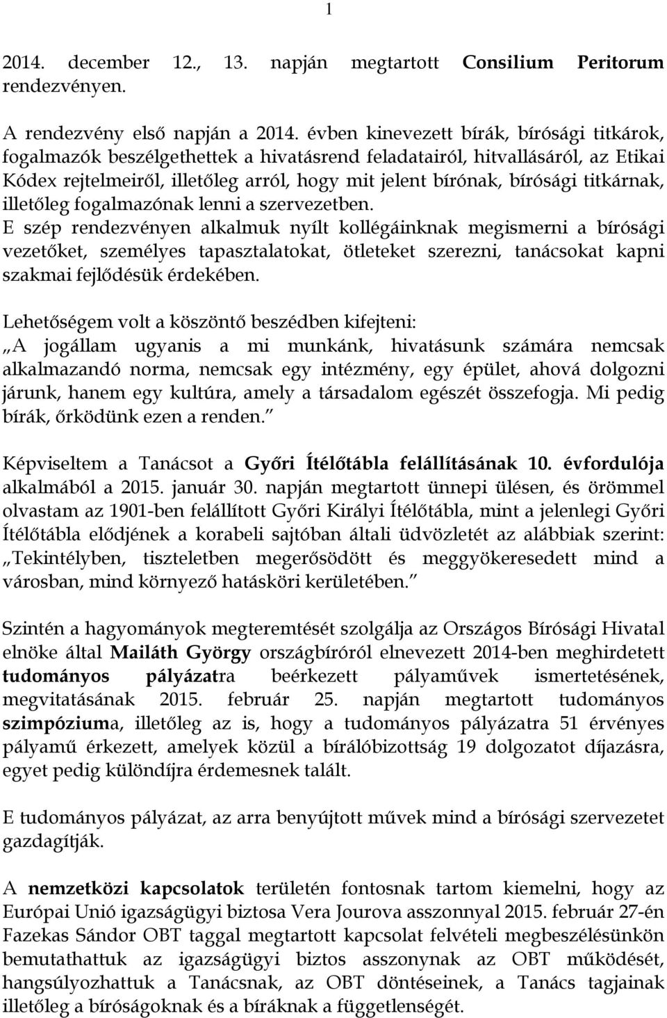 titkárnak, illetőleg fogalmazónak lenni a szervezetben.