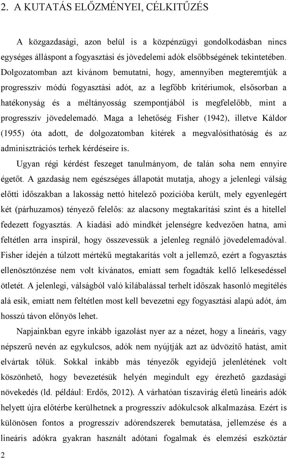 progresszív jövedelemdó. Mg lehetőség Fisher (1942), illetve Káldor (1955) ót dott, de dolgoztombn kitérek megvlósíthtóság és z dminisztrációs terhek kérdéseire is.
