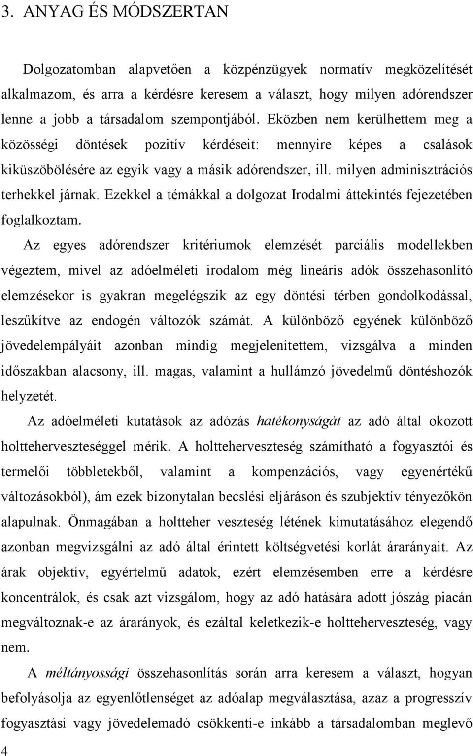 Ezekkel témákkl dolgozt Irodlmi áttekintés fejezetében fogllkoztm.