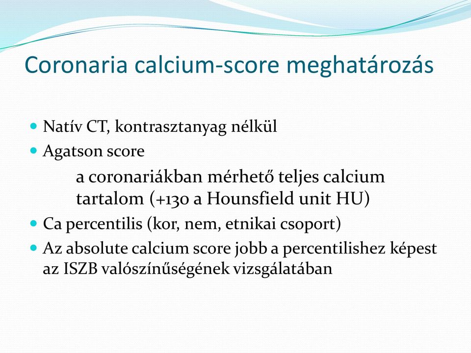 Hounsfield unit HU) Ca percentilis (kor, nem, etnikai csoport) Az