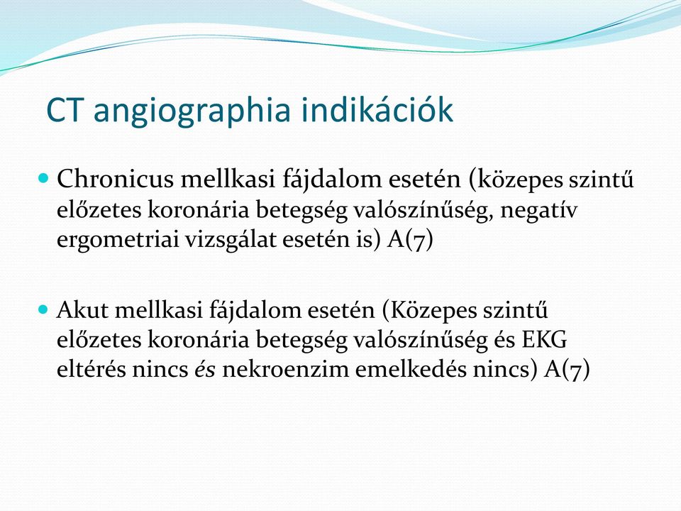 esetén is) A(7) Akut mellkasi fájdalom esetén (Közepes szintű előzetes