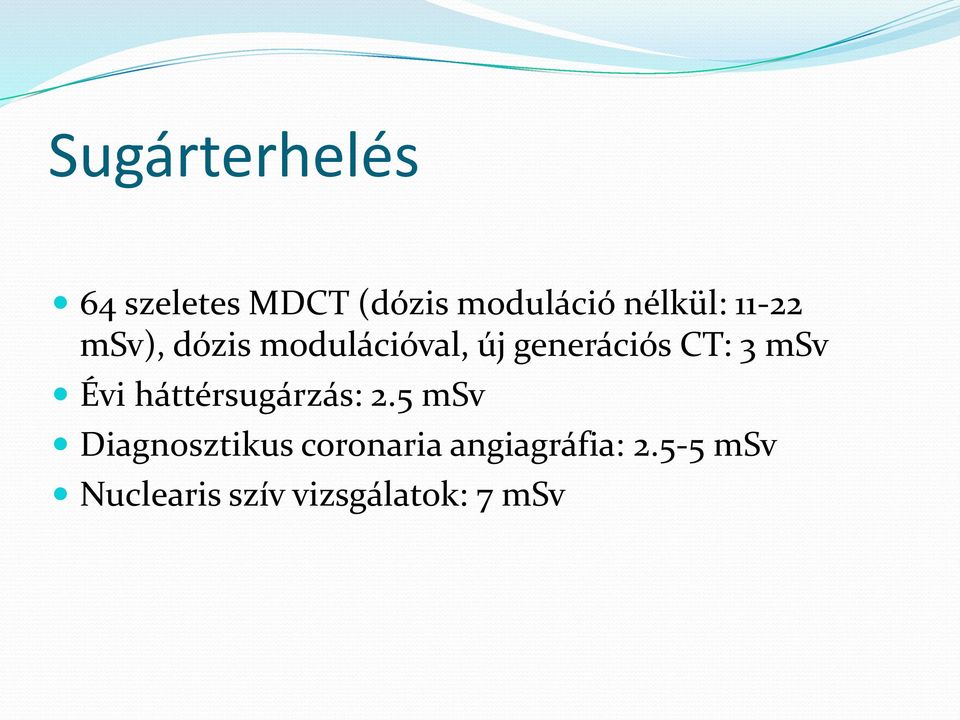 CT: 3 msv Évi háttérsugárzás: 2.