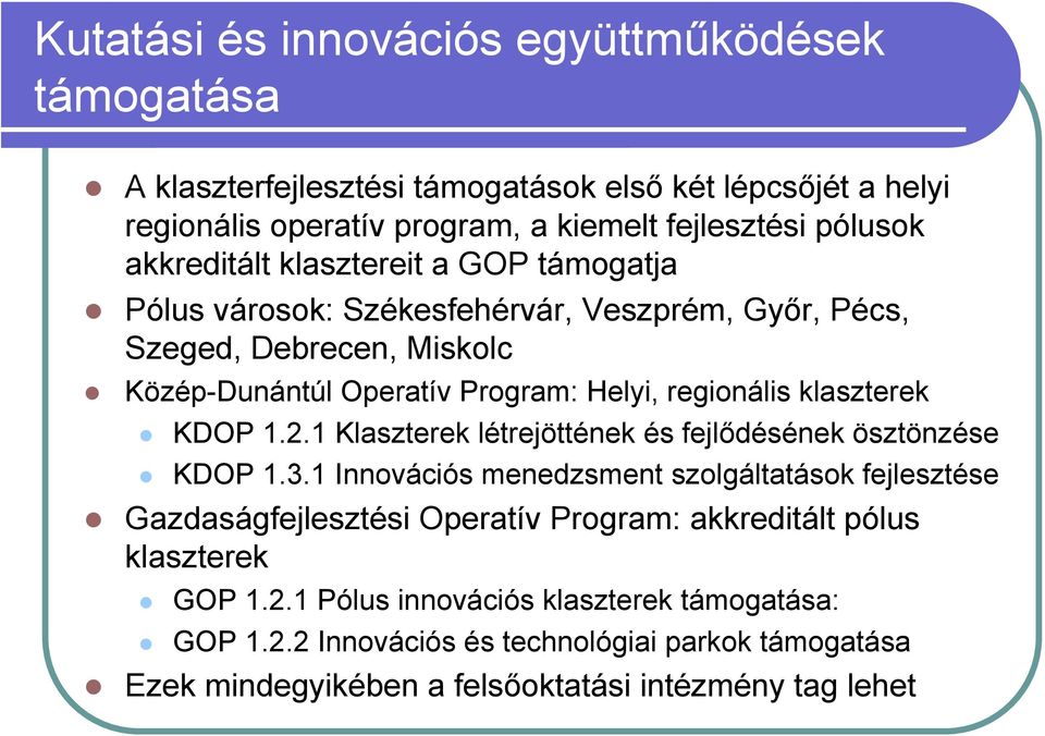 klaszterek KDOP 1.2.1 Klaszterek létrejöttének és fejlődésének ösztönzése KDOP 1.3.