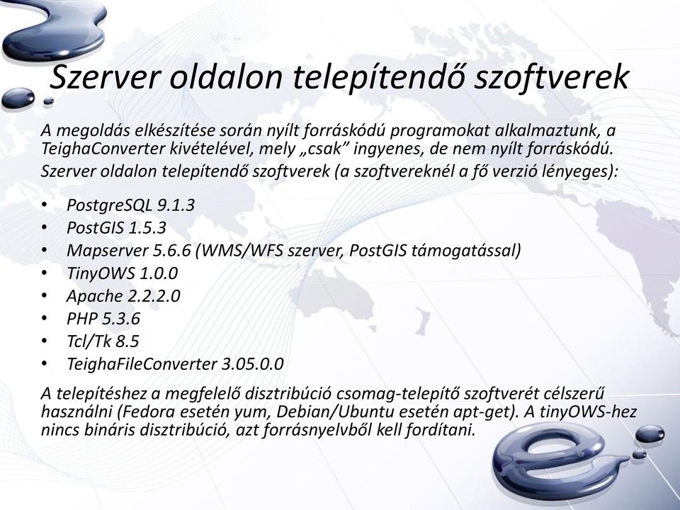 6 (WMS/WFS szerver, PostGIS támogatással) TinyOWS 1.0.