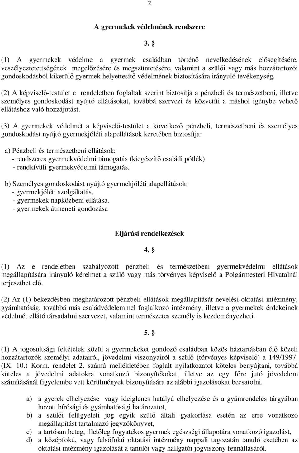 kikerülő gyermek helyettesítő védelmének biztosítására irányuló tevékenység.