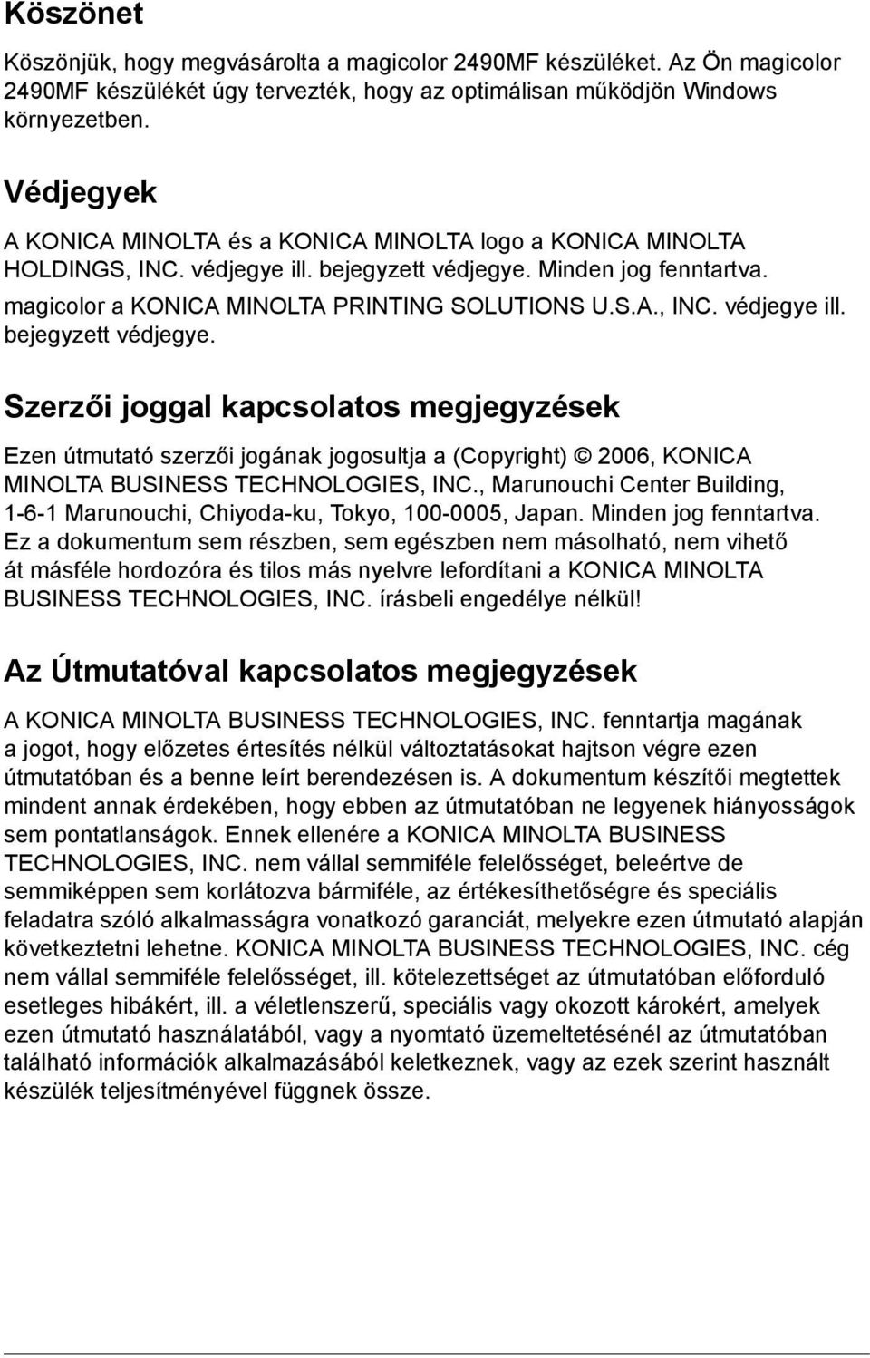 Minden jog fenntartva. magicolor a KONICA MINOLTA PRINTING SOLUTIONS U.S.A., INC. védjegye ill. bejegyzett védjegye.